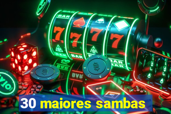 30 maiores sambas